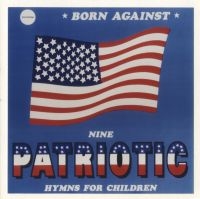 Born Against - 9 Patriotic Battle Hymns For C Hild in der Gruppe CD / Pop-Rock bei Bengans Skivbutik AB (1000404)