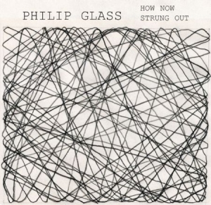 Philip Glass - How Now / Strung Out (1968) in der Gruppe CD bei Bengans Skivbutik AB (1000539)