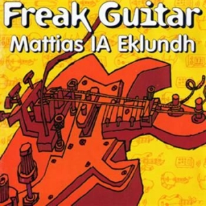 Ia Eklundh Mattias - Freak Guitar in der Gruppe CD bei Bengans Skivbutik AB (1003201)