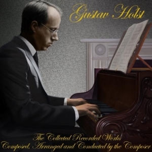 Holst Gustav - Collected Recorded Works in der Gruppe CD / Pop-Rock bei Bengans Skivbutik AB (1003312)