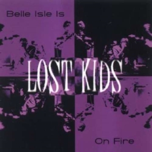 Lost Kids - Belle Isle Is On Fire in der Gruppe CD bei Bengans Skivbutik AB (1003336)