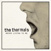 Thermals The - Never Listen To Me - 7 Inch in der Gruppe VINYL bei Bengans Skivbutik AB (1003410)