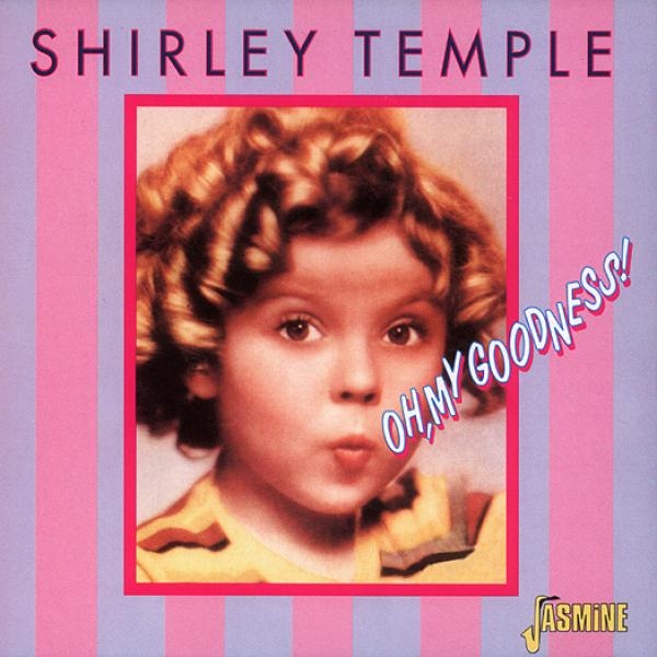 Shirley Temple - Oh, My Goodness in der Gruppe CD / Pop bei Bengans Skivbutik AB (1008111)