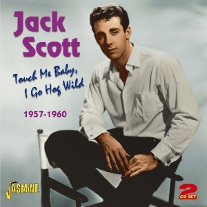 Jack Scott - Touch Me Baby, I Go Hog Wild 1957-1960 in der Gruppe CD bei Bengans Skivbutik AB (1008162)