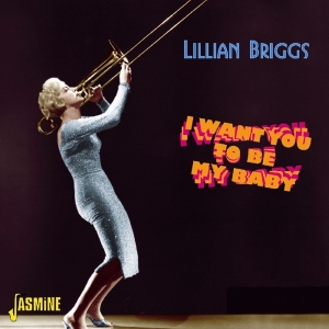 Lillian Briggs - I Want You To Be My Baby in der Gruppe CD bei Bengans Skivbutik AB (1008259)