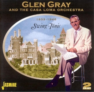 Glen & The Casa Loma Orchestra Gray - Swing Tonic 1939-1946 in der Gruppe CD bei Bengans Skivbutik AB (1008378)