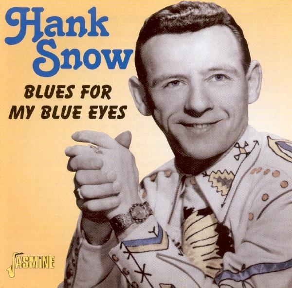 Hank Snow - Blues For My Blue Eyes in der Gruppe CD / Bestseller bei Bengans Skivbutik AB (1008783)