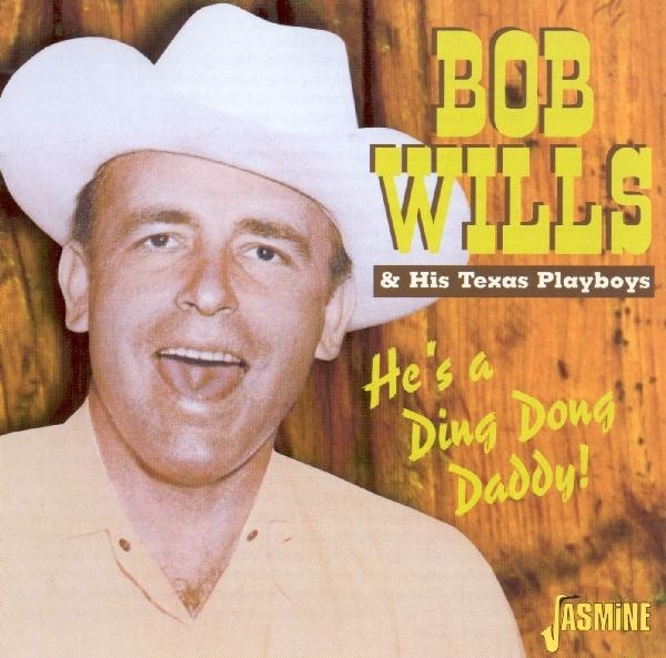 Bob & His Texas Pl Wills - He's A Ding Dong Daddy in der Gruppe CD / Bestseller bei Bengans Skivbutik AB (1008787)