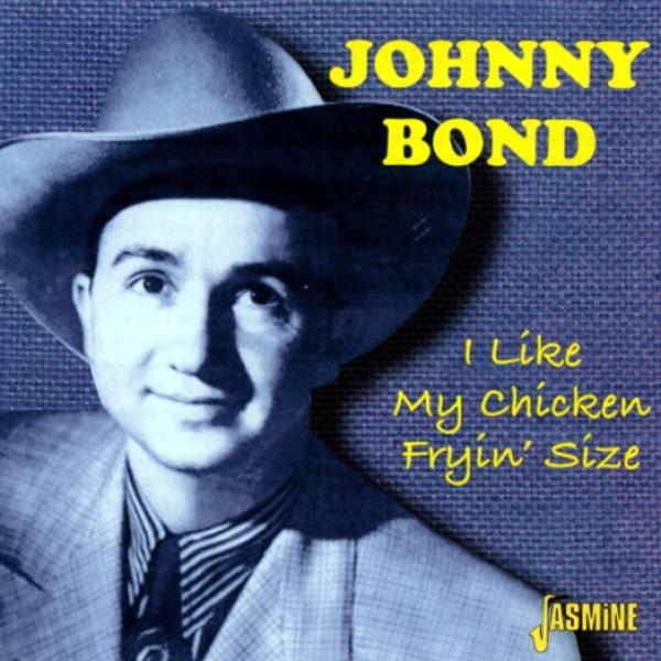 Bond Johnny - I Like My Chicken Fryin' in der Gruppe CD / Pop bei Bengans Skivbutik AB (1008801)