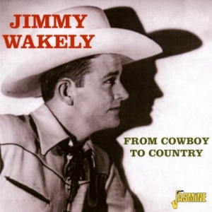 Jimmy Wakely - From Cowboy To Country in der Gruppe CD bei Bengans Skivbutik AB (1008803)