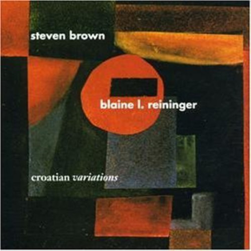 Brown Steven & Blaine L.Reininger - Croation Variation in der Gruppe CD / Rock bei Bengans Skivbutik AB (1008976)