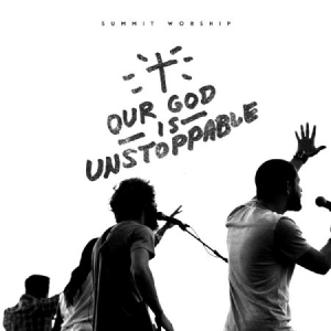 Summit Worship - Our God Is Unstoppable in der Gruppe CD bei Bengans Skivbutik AB (1020602)
