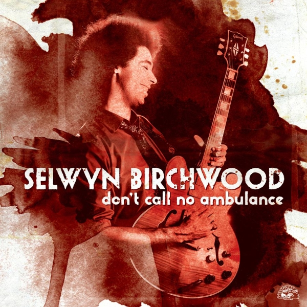 Birchwood Selwyn - Don't Call No Ambulance in der Gruppe CD / Bestseller bei Bengans Skivbutik AB (1023685)
