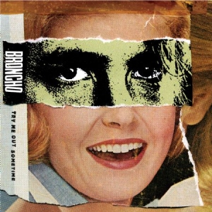 Broncho - Try Me Out Sometime in der Gruppe VINYL bei Bengans Skivbutik AB (1023820)