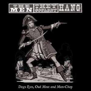 Men They Couldn't Hang - Dogs Eyes, Owl Meat And Man-Chop in der Gruppe VINYL bei Bengans Skivbutik AB (1024449)
