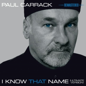 Carrack Paul - I Know That Name - Ultimate Version in der Gruppe CD bei Bengans Skivbutik AB (1026392)