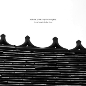 Dakota Suite 6 Quentin Sirjacq - There Is Calm To Be Done in der Gruppe VINYL bei Bengans Skivbutik AB (1032260)
