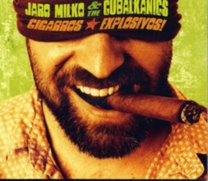 Milko Jaro & The Cubalkanics - Cigarros Explosivos in der Gruppe CD bei Bengans Skivbutik AB (1032281)