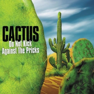 Cactus - Do Not Kick Against The Pricks! in der Gruppe CD bei Bengans Skivbutik AB (1032362)