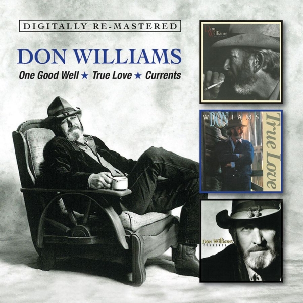 Williams Don - One Good Well/True Love/Currents in der Gruppe CD / Country bei Bengans Skivbutik AB (1044894)