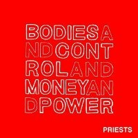 Priests - Bodies And Control And Money And Po in der Gruppe CD bei Bengans Skivbutik AB (1044925)
