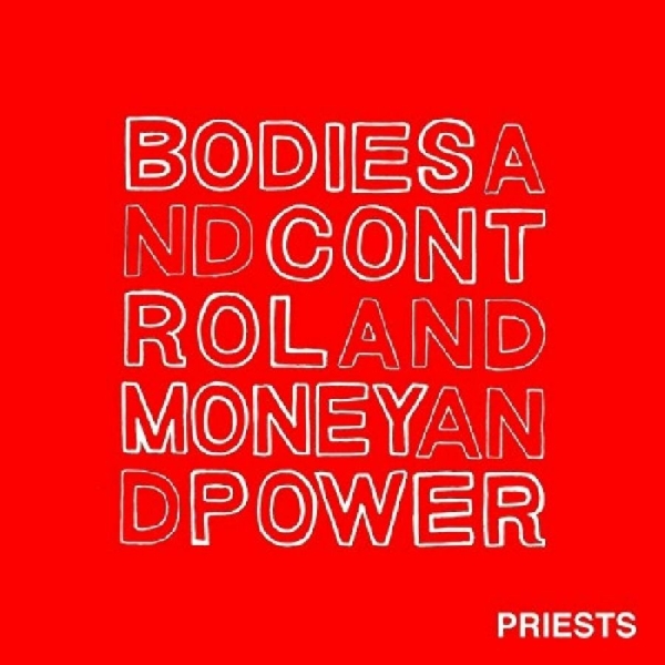 Priests - Bodies And Control And Money And Po in der Gruppe CD / Rock bei Bengans Skivbutik AB (1044925)