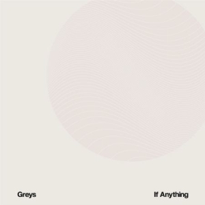 Greys - If Anything in der Gruppe VINYL bei Bengans Skivbutik AB (1049743)