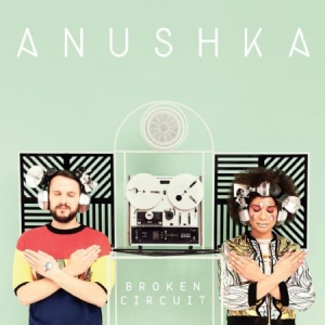 Anushka - Broken Circuit in der Gruppe CD bei Bengans Skivbutik AB (1049984)