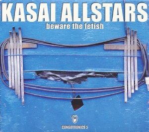 Kasai Allstars - Beware The Fetish (Congotronics 5) in der Gruppe CD bei Bengans Skivbutik AB (1054375)