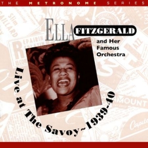 Fitzgerald Ella & Her Famous Orches - Live At The Savoy 1939-40 in der Gruppe CD bei Bengans Skivbutik AB (1058507)
