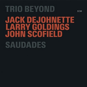 Trio Beyond (Dejohnette / Scofield - Saudades in der Gruppe CD / Jazz bei Bengans Skivbutik AB (1060422)