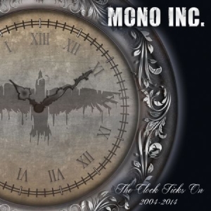 Mono Inc. - Clock Ticks On 2004-2014 in der Gruppe CD bei Bengans Skivbutik AB (1060717)