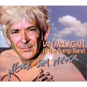Mc Lagan Ian & The Bump Band - Never Say Never in der Gruppe CD bei Bengans Skivbutik AB (1098365)
