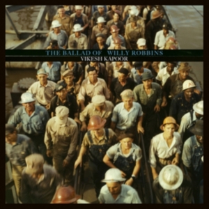 Kapoor Vikesh - Ballad Of Willy Robbins in der Gruppe VINYL bei Bengans Skivbutik AB (1105430)