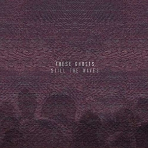 These Ghosts - Still The Waves in der Gruppe CD bei Bengans Skivbutik AB (1105450)