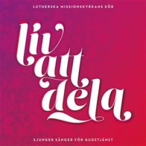 Lutherska Missionskyrkans Kör - Liv Att Dela in der Gruppe CD bei Bengans Skivbutik AB (1107083)