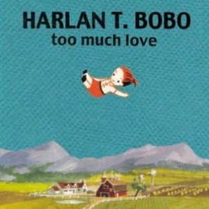 Harlan T. Bobo - Too Much Love in der Gruppe CD bei Bengans Skivbutik AB (1107846)