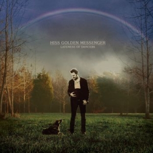 Hiss Golden Messenger - Lateness Of Dancers in der Gruppe CD / Pop-Rock bei Bengans Skivbutik AB (1110888)