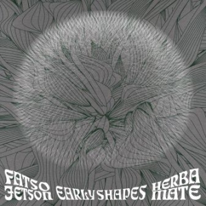Fatso Jetson/Herba Mate - Early Shapes in der Gruppe CD bei Bengans Skivbutik AB (1114297)