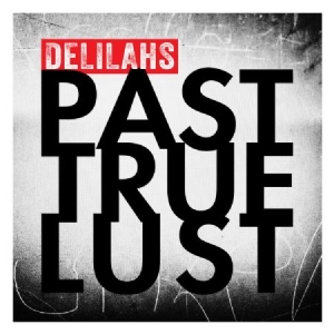 Delilahs - Past True Lust in der Gruppe CD bei Bengans Skivbutik AB (1114313)