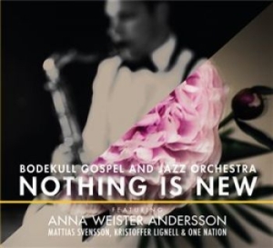 Bodekull Gospel & Jazz Orchestra - Nothing Is New in der Gruppe CD bei Bengans Skivbutik AB (1115835)