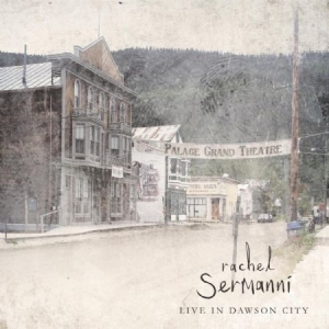 Sermanni Rachel - Live In Dawson City in der Gruppe CD bei Bengans Skivbutik AB (1125500)