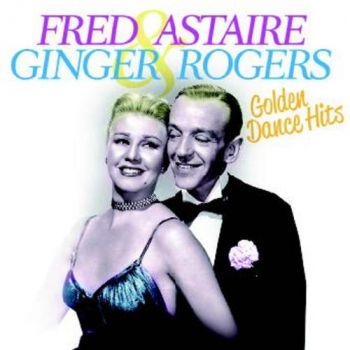 Astaire Fred And Ginger Rogers - Golden Dance Hits in der Gruppe CD / Bestseller bei Bengans Skivbutik AB (1134331)