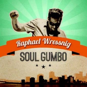 Wressnig Raphael - Soul Gumbo in der Gruppe CD / Bestseller bei Bengans Skivbutik AB (1136914)