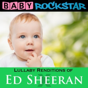 Baby Rockstar - Lullaby Renditions Of Ed Sheeran: X in der Gruppe CD bei Bengans Skivbutik AB (1145932)