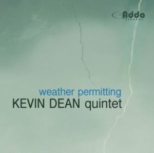 Kevin Dean Quintet - Weather Permitting in der Gruppe CD bei Bengans Skivbutik AB (1151534)