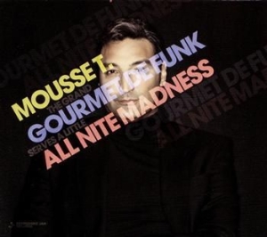 Mousse T. - Gourmet De Funk/All Nite Madne in der Gruppe CD bei Bengans Skivbutik AB (1152234)