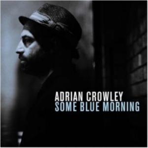 Crowley Adrian - Some Blue Morning in der Gruppe CD bei Bengans Skivbutik AB (1154858)