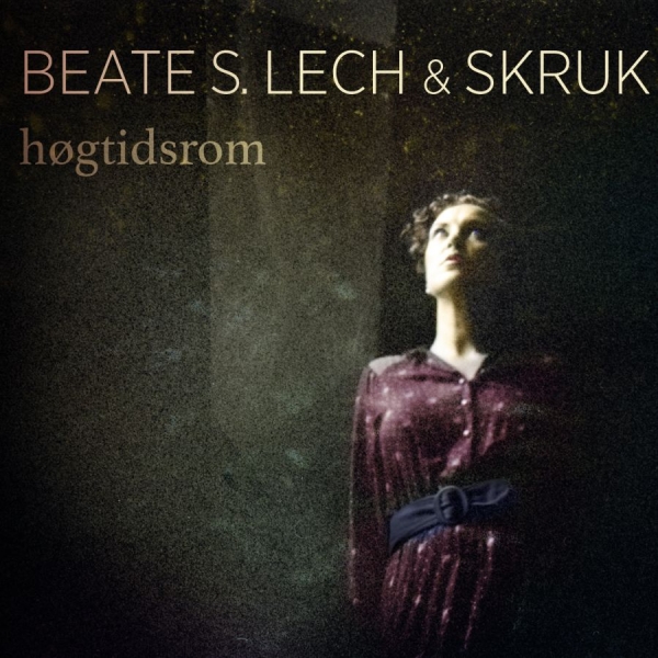 Lech Beate S And Skruk - Högtidsrom in der Gruppe CD / Övrigt bei Bengans Skivbutik AB (1154886)