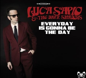 Sapio Luca & The Dark Shadows - Every Day Is Gonna Be The Day in der Gruppe CD bei Bengans Skivbutik AB (1164783)